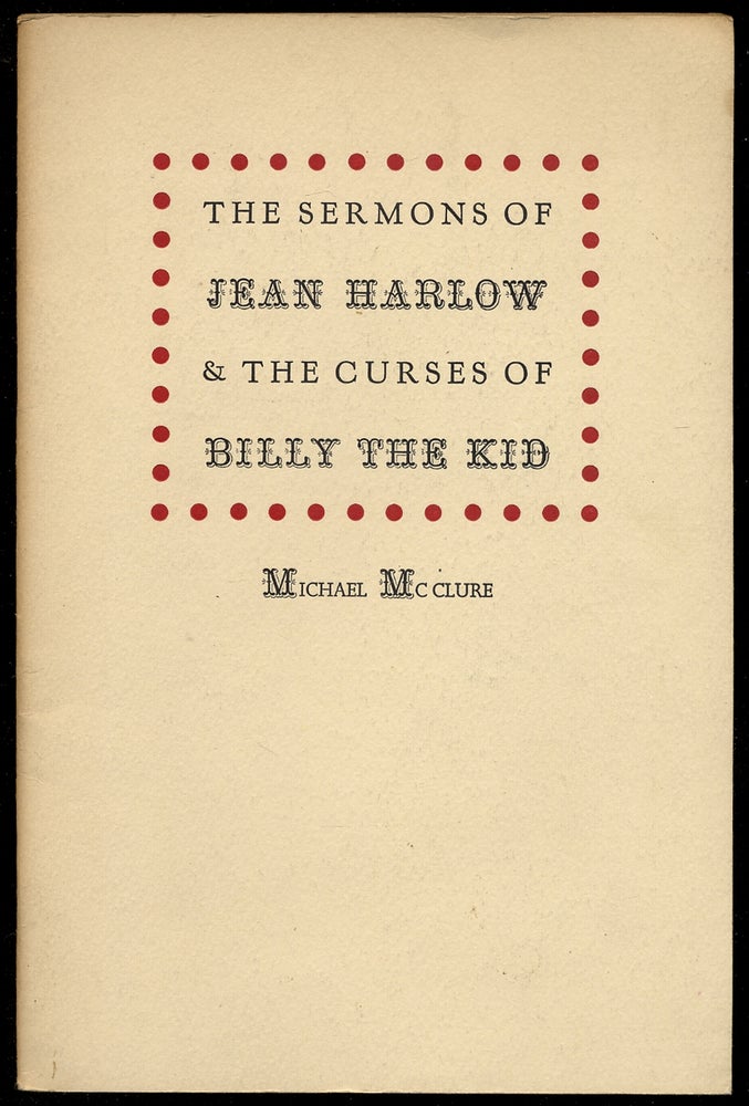 Item #353101 The Sermons of Jean Harlow & The Curses of Billy the Kid. Michael McCLURE.