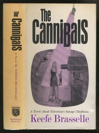 The Cannibals: A Novel About Television's Savage Chieftains. Keefe BRASSELLE.
