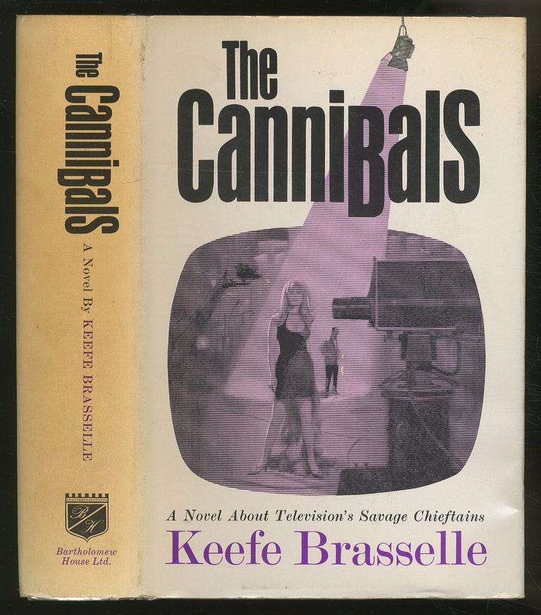 Item #353169 The Cannibals: A Novel About Television's Savage Chieftains. Keefe BRASSELLE.