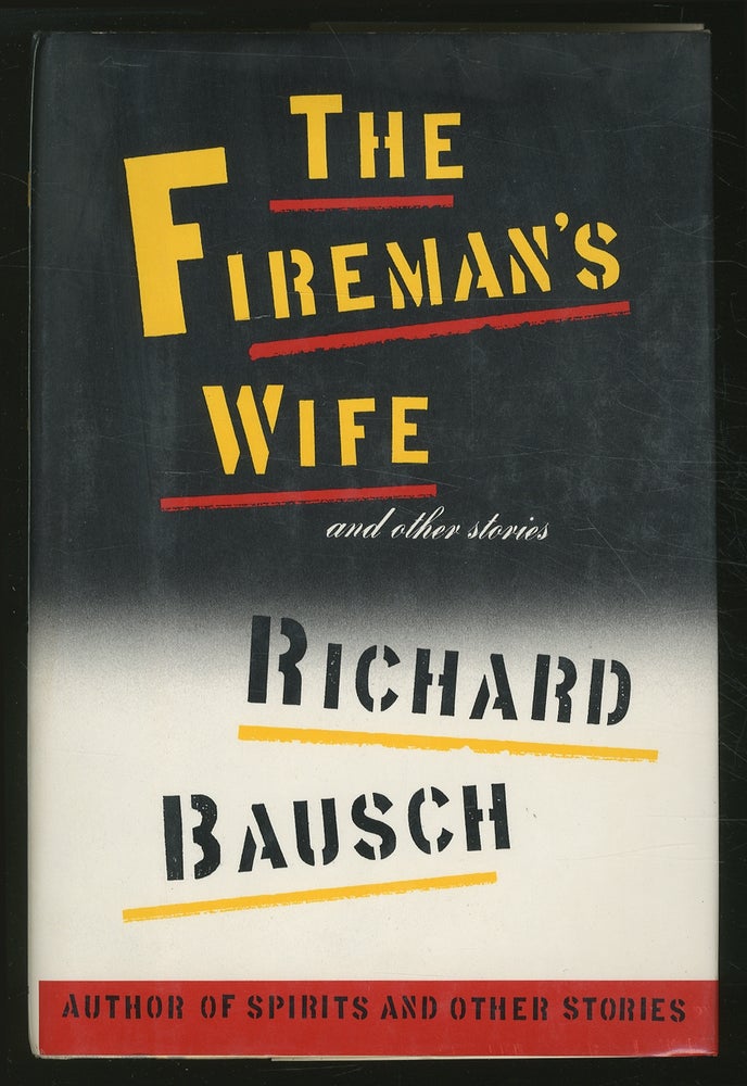 Item #353356 The Fireman's Wife and Other Stories. Richard BAUSCH.