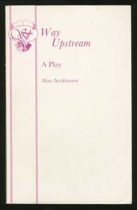 Item #353657 Way Upstream: A Play. Alan AYCKBOURN