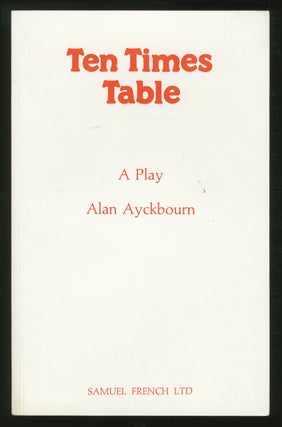 Item #353675 Ten Times Table: A Play. Alan AYCKBOURN