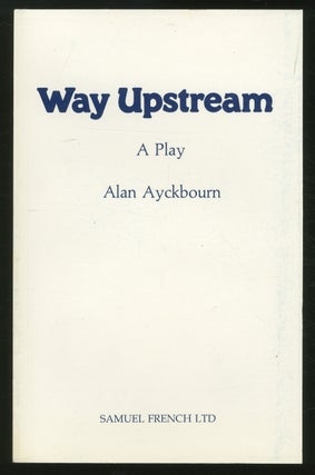 Item #353700 Way Upstream: A Play. Alan AYCKBOURN