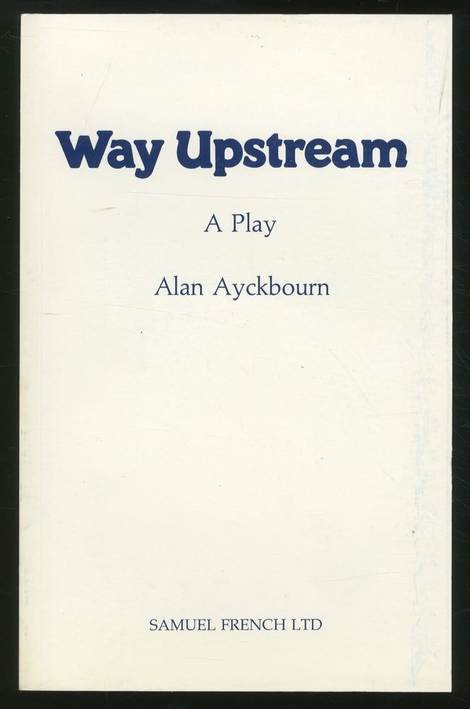Item #353700 Way Upstream: A Play. Alan AYCKBOURN.
