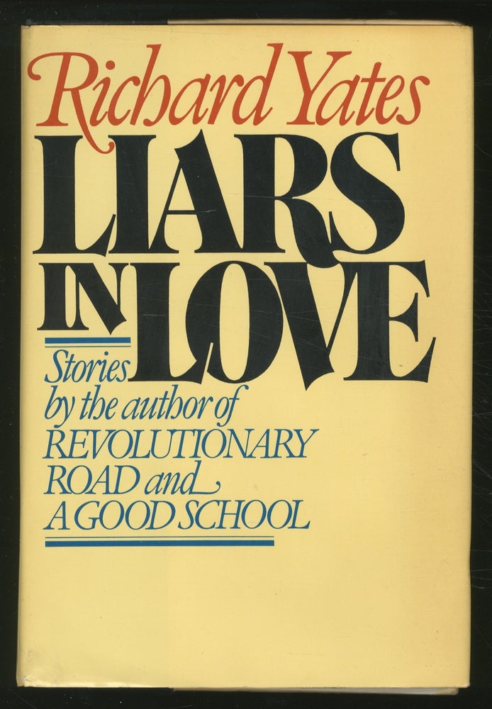 Item #353712 Liars in Love. Richard YATES.