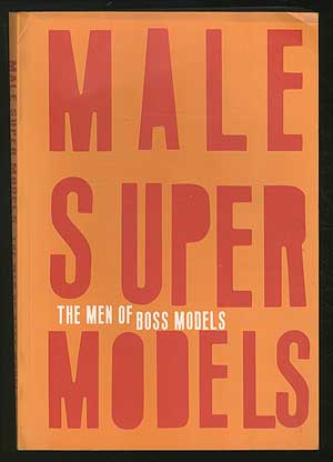 Item #353812 Male Supermodels: The Men of Boss Models. George WAYNE.