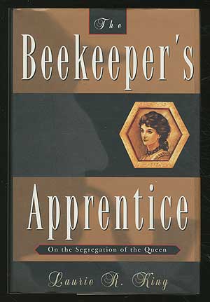 Item #353859 The Beekeeper's Apprentice; or on the Segregation of the Queen. Laurie R. KING.