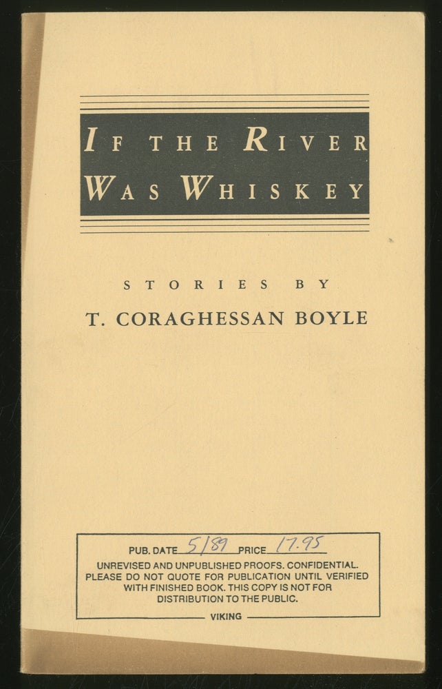 Item #353983 If the River Was Whiskey. T. Coraghessan BOYLE.