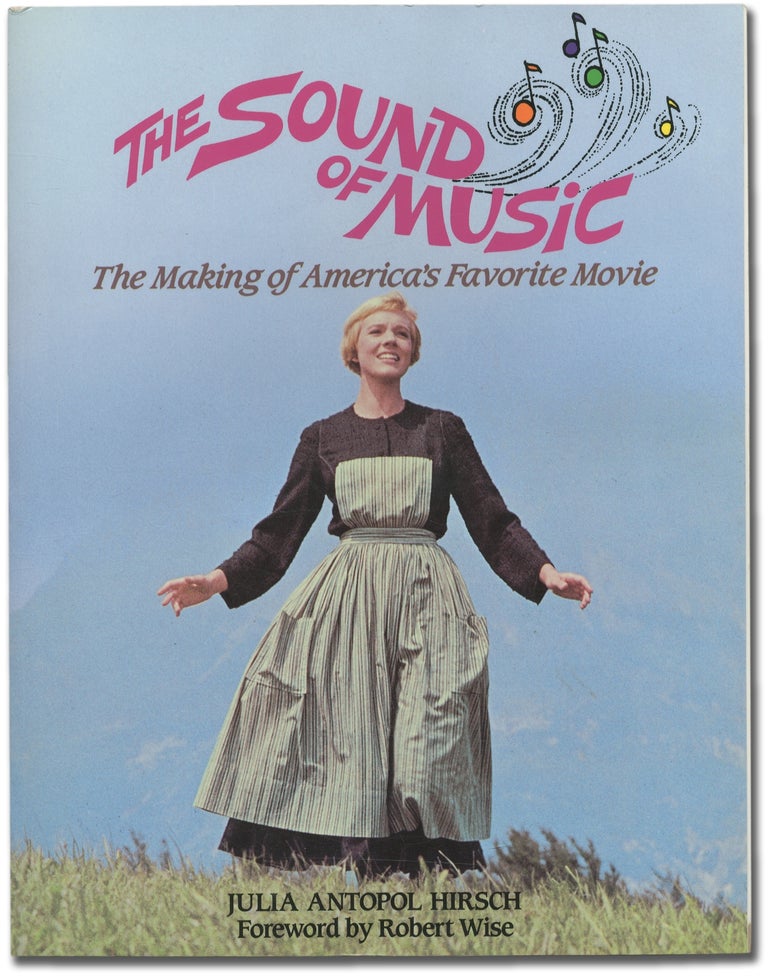 Item #354079 The Sound of Music: The Making of America's Favorite Musical. Julia Antopol HIRSCH.