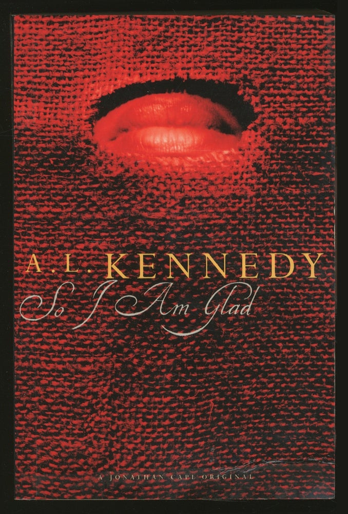 Item #354182 So I Am Glad. A. L. KENNEDY.