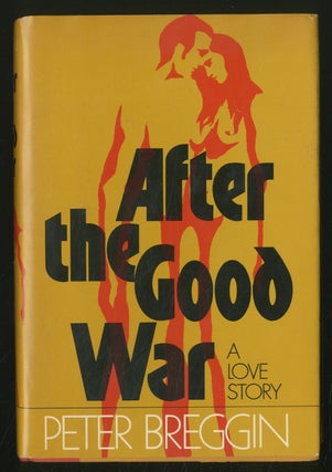 After the Good War: A Love Story. Peter Roger BREGGIN.