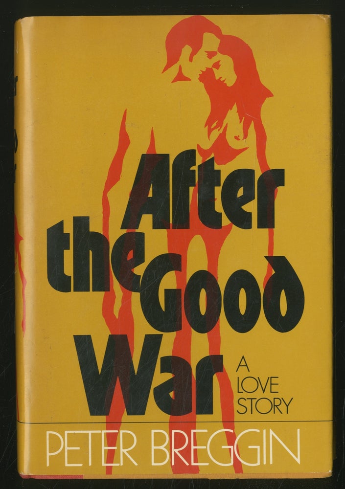 Item #354345 After the Good War: A Love Story. Peter Roger BREGGIN.