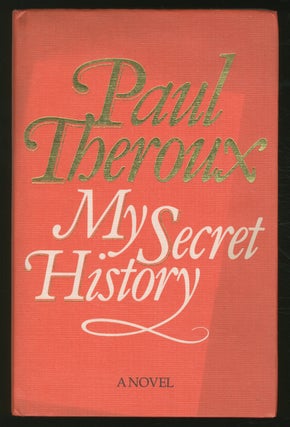 Item #354438 My Secret History: A Novel. Paul THEROUX