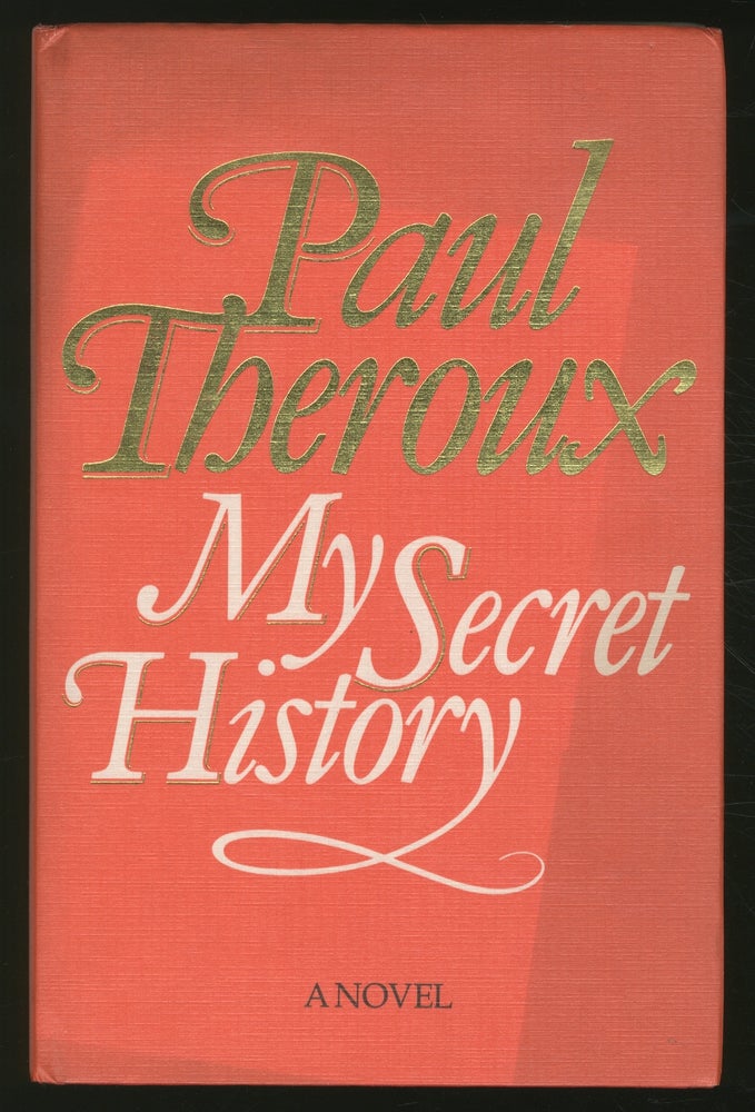 Item #354438 My Secret History: A Novel. Paul THEROUX.
