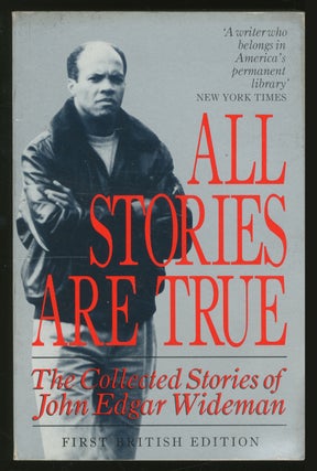 All Stories are True: The Stories of John Edgar Wideman. John Edgar WIDEMAN.