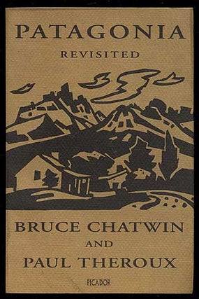Item #354519 Patagonia Revisited. Bruce CHATWIN, Paul Theroux