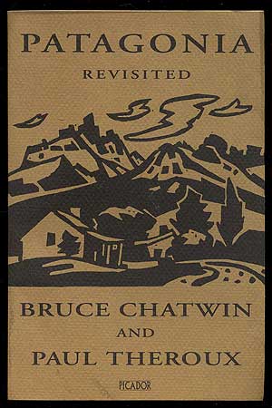 Item #354519 Patagonia Revisited. Bruce CHATWIN, Paul Theroux.