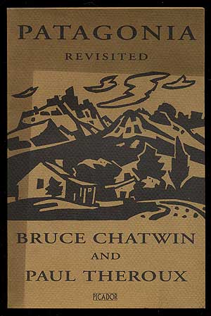 Item #354521 Patagonia Revisited. Bruce CHATWIN, Paul Theroux.