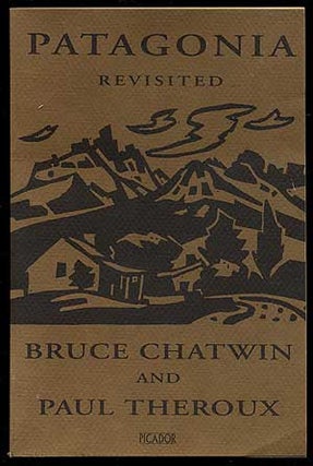 Item #354522 Patagonia Revisited. Bruce CHATWIN, Paul Theroux