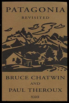 Item #354642 Patagonia Revisited. Bruce CHATWIN, Paul Theroux