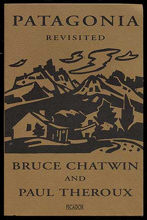 Item #354642 Patagonia Revisited. Bruce CHATWIN, Paul Theroux.