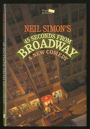 Item #354965 45 Seconds from Broadway: A New Play. Neil SIMON