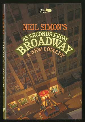 Item #354965 45 Seconds from Broadway: A New Play. Neil SIMON.