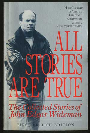 Item #355147 All Stories are True: The Stories of John Edgar Wideman. John Edgar WIDEMAN.