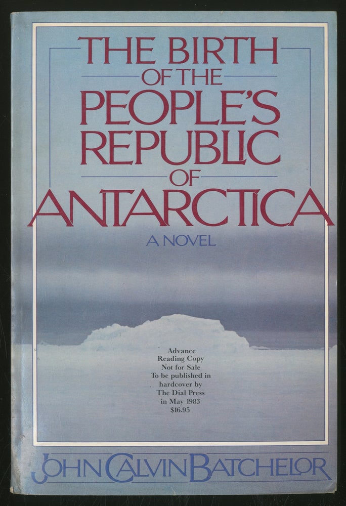 Item #355301 The Birth of the People's Republic of Antarctica. John Calvin BATCHELOR.