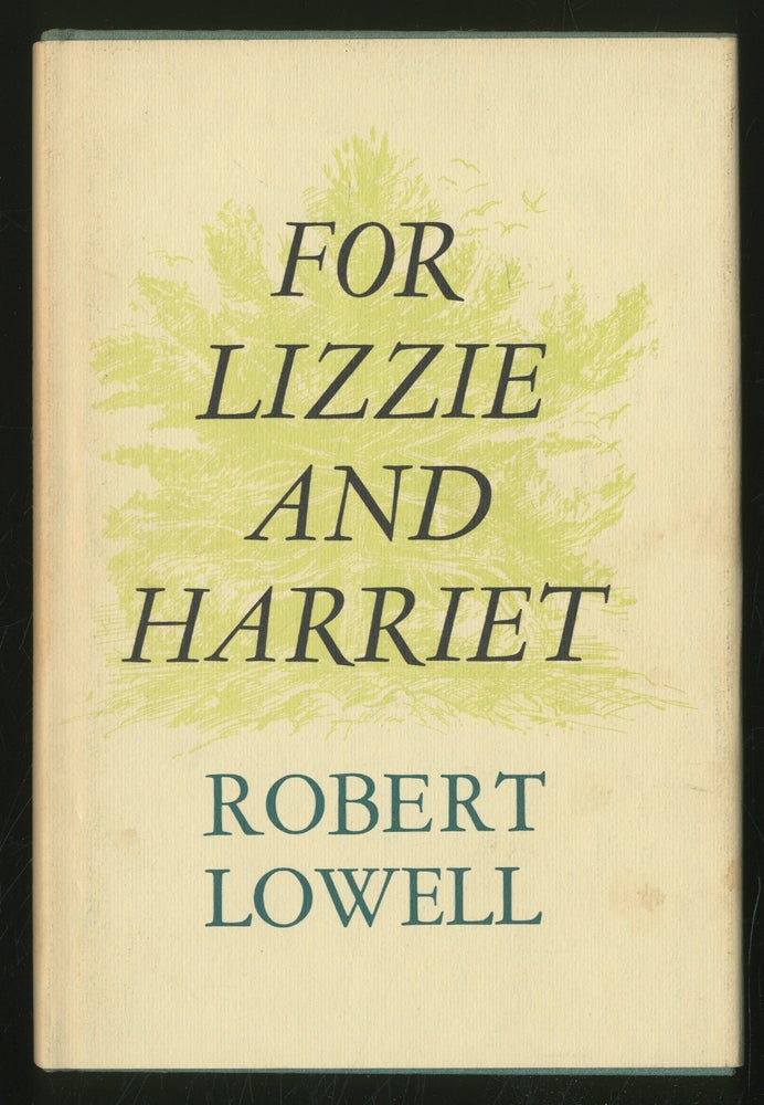 Item #355351 For Lizzie and Harriet. Robert LOWELL.