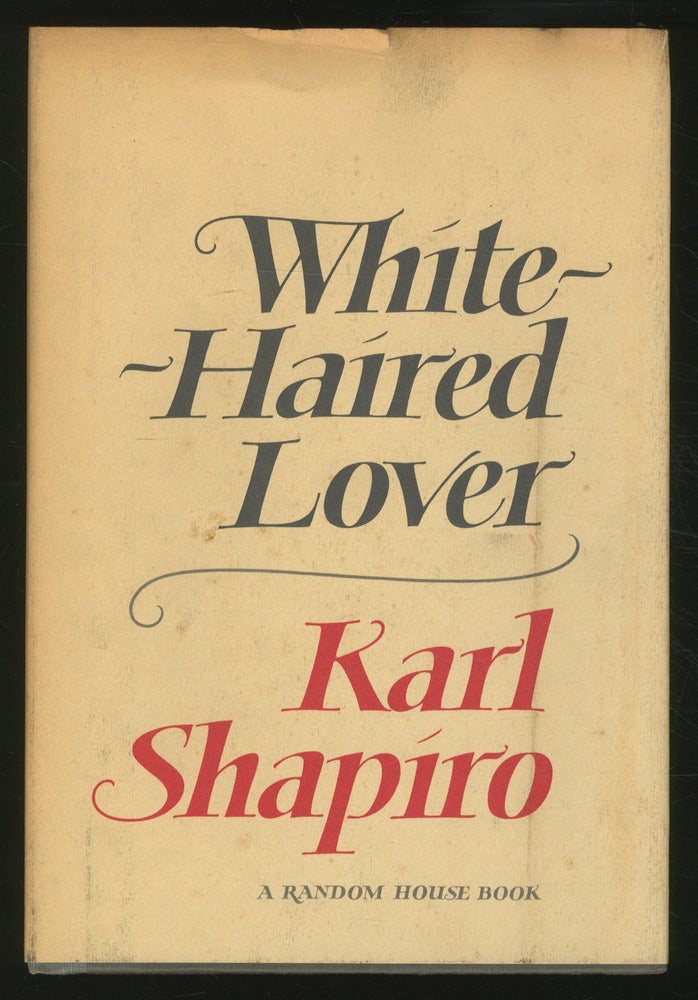 Item #355560 White-Haired Lover. Karl SHAPIRO.