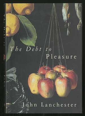 Item #355596 The Debt to Pleasure. John LANCHESTER.