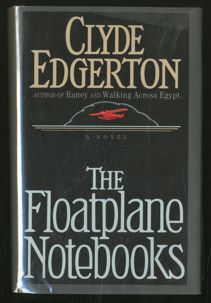 Item #355676 The Floatplane Notebooks. Clyde EDGERTON.