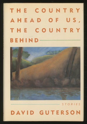 Item #355883 The Country Ahead of Us, The Country Behind. David GUTERSON