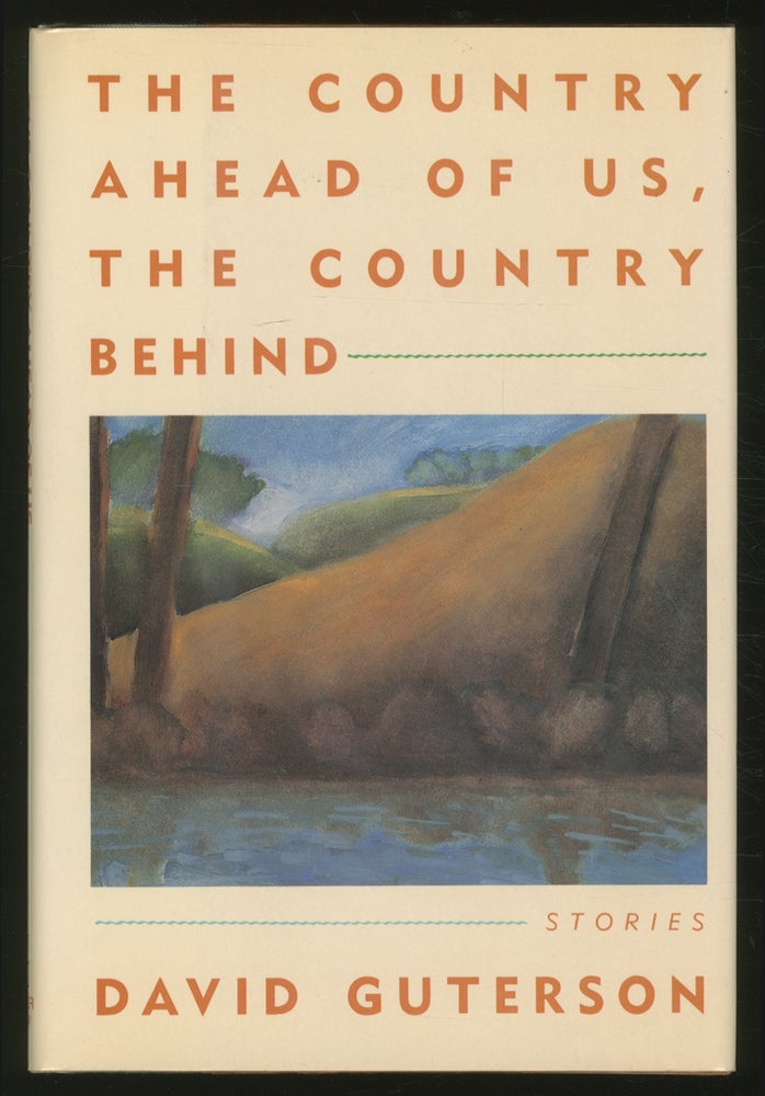 Item #355883 The Country Ahead of Us, The Country Behind. David GUTERSON.