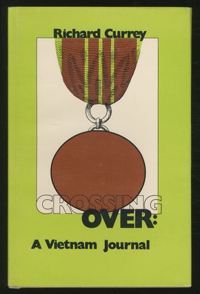 Crossing Over: A Vietnam Journal. Richard CURREY.