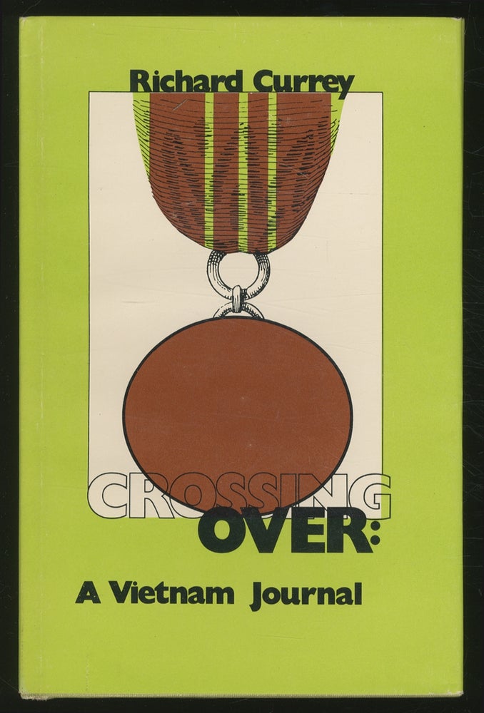 Item #355906 Crossing Over: A Vietnam Journal. Richard CURREY.