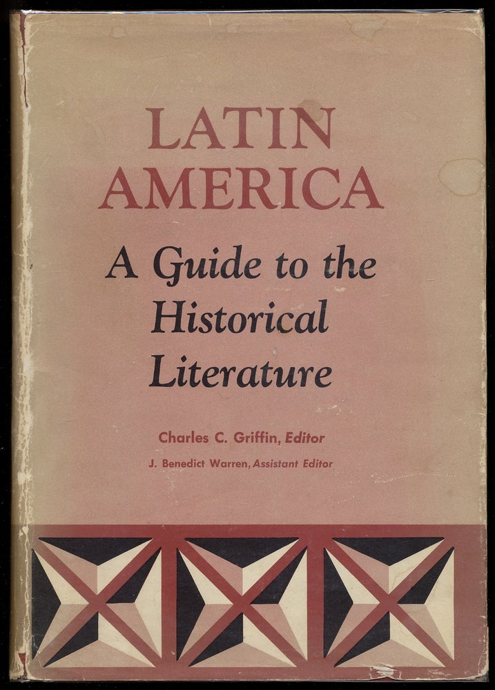 Item #356068 Latin America: A Guide to the Historical Literature. Charles C. GRIFFIN.