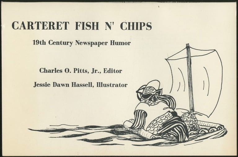 Item #356539 Carteret Fish N' Chips: 19th Century Newspaper Humor. Charles O. PITTS, Jr.