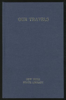 Item #357569 Our Travels, StATISTICAL, GEOGRAPHICAL, MINEOROLOGICAL, GEOLOGICAL, HISTORICAL,...