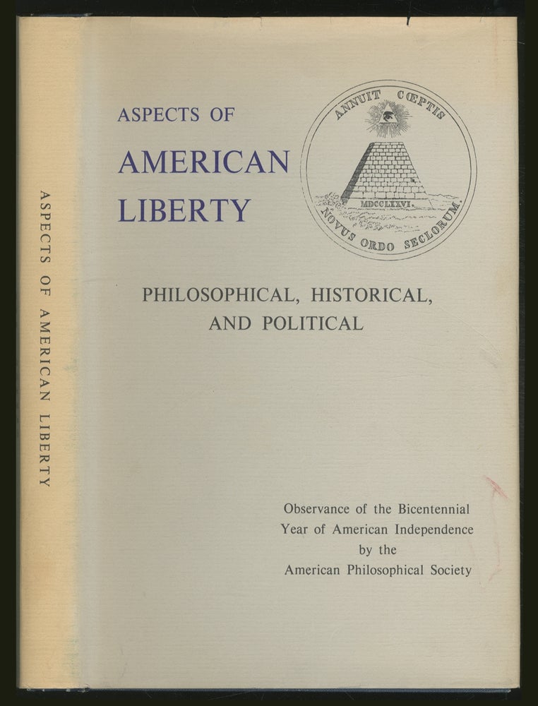Item #357847 Aspects of AmeRICAN LIBERTY: PHILOSOPHICAL, HISTORICAL, AND POLITICAL. ADDRESSES PRESENTED AT AN OBSERVANCE OF THE BICENTENNIAL YEAR OF AMERICAN INDEPENDENCE BY THE AMERICAN PHILOSOPHICAL SOCIETY, APRIL 22-24, 1976. Edgar P. RICHARDSON.