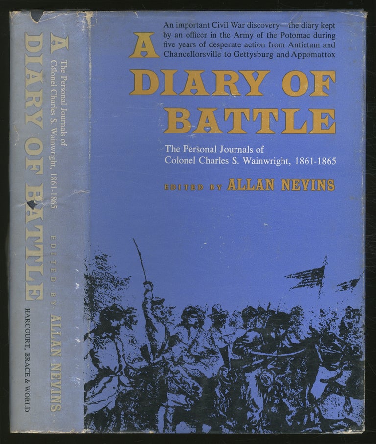 Item #358426 A Diary Of Battle: The Personal Journals of Colonel Charles S. Wainwright, 1861-1865. Wainwright, Allan NEVINS.