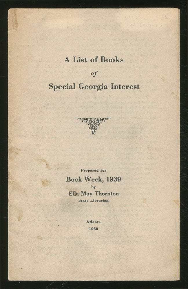 Item #358554 A List of Books of SPECIAL GEORGIA INTEREST. Ella May Thornton.
