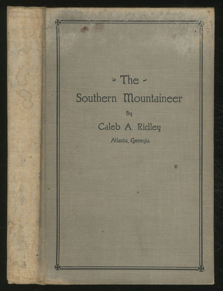 Item #358604 The Southern Mountaineer. Caleb Ridley.