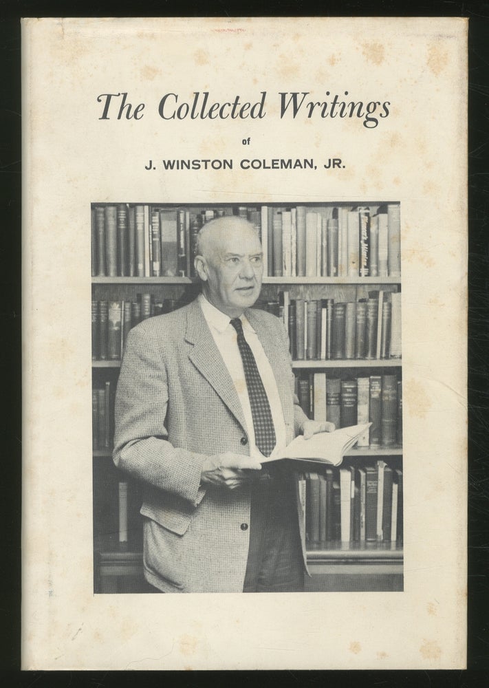 Item #358733 The Collected WritiNGS OF J. WINSTON COLEMAN, JR, LL.D, Litt.D. J. Winston Coleman, Jr.
