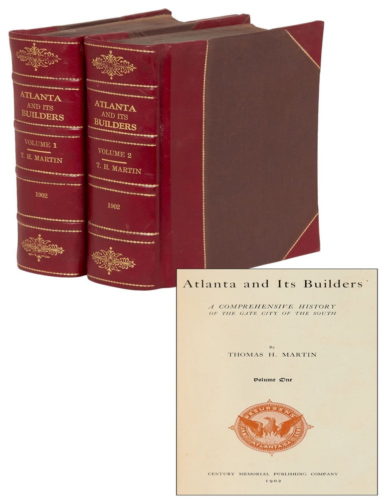 Atlanta and Its Builders: A Comprehensive History of the Gate City of the South. Thomas MARTIN.