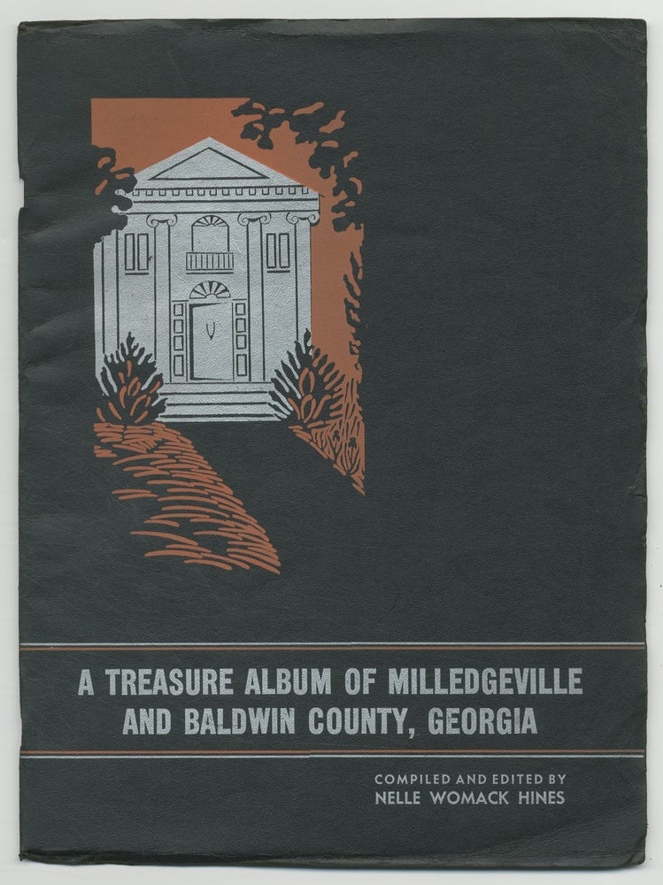 Item #358824 A Treasure AlbUM OF MILLEDGEVILLE and BALDWIN COUNTY, GEORGIA. Nelle Womack Hines.