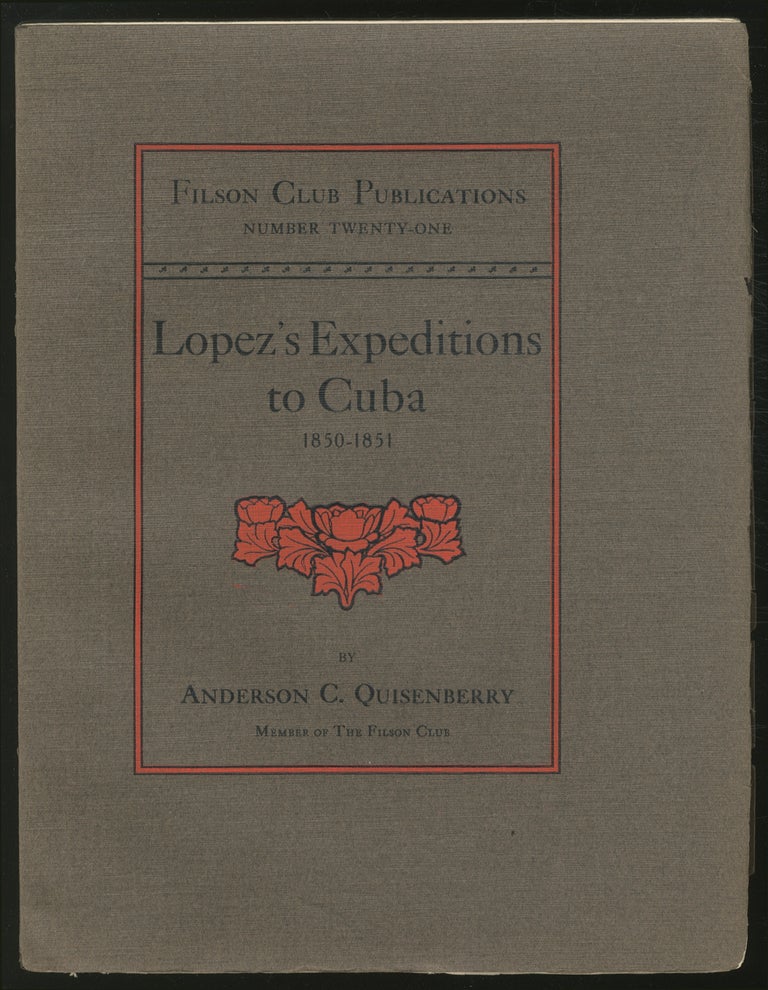 Item #358835 Lopez's ExpeditiONS TO CUBA, 1850 AND 1851. Anderson C. Quisenberry.