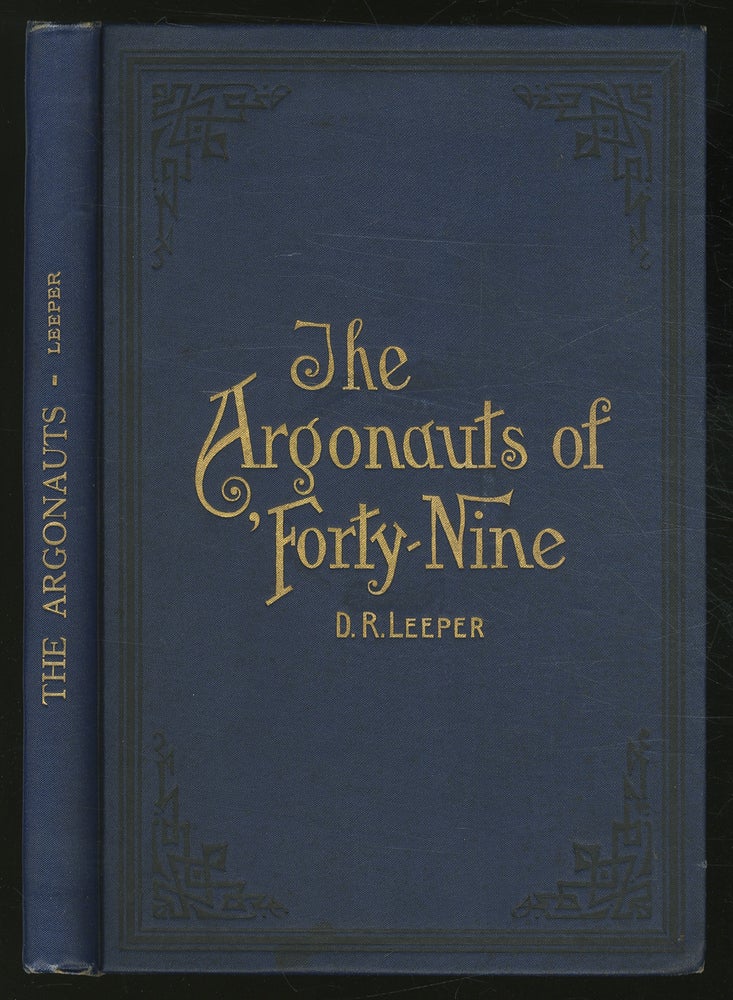 Item #359073 The Argonauts of 'Forty-Nine Some Recollections of the Plains and the Diggings. David Rohrer LEEPER.