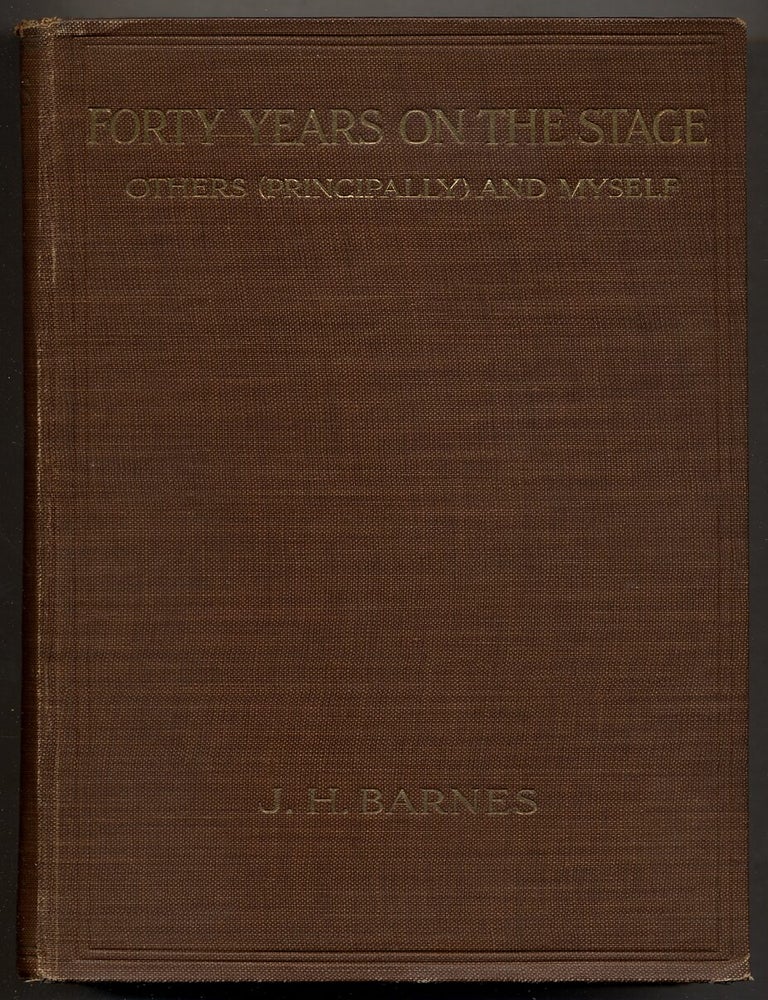 Item #359357 Forty Years on the Stage: Others (Principally) and Myself. J. H BARNES.